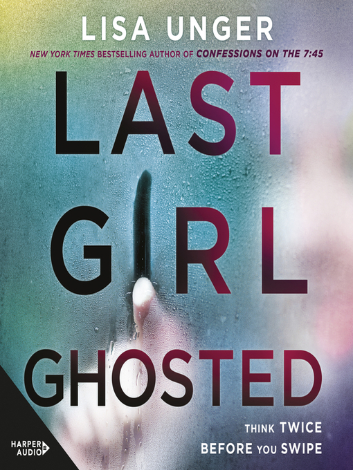 Title details for Last Girl Ghosted by Lisa Unger - Available